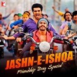 Jashn-E-Ishqa : Friendship Day Special - Joi Barua Song Download